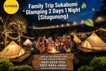 Family Trip Sukabumi Glamping 2 Hari 1 Malam (Situgunung)_Campa Tour