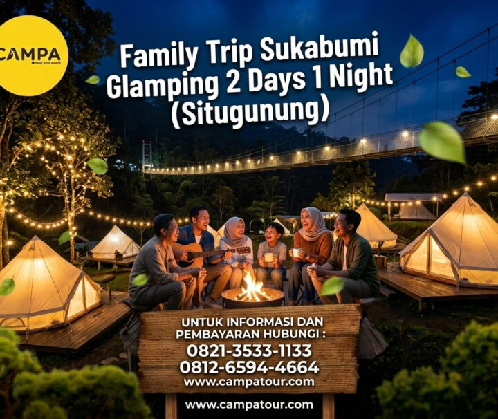 Family Trip Sukabumi Glamping 2 Hari 1 Malam (Situgunung)_Campa Tour