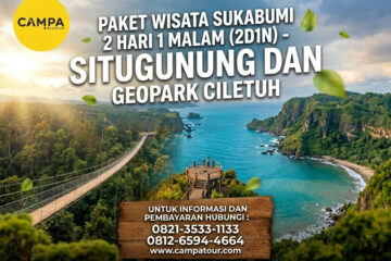 Paket Tour Sukabumi 2 Hari 1 Malam (2H1M)- Situgunung dan Geopark Cileteuh bersama Campa Tour