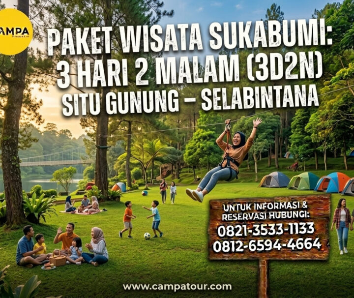 Paket Tour Sukabumi 3 Hari 2 Malam (3H2M) Situ Gunung – Selabintana_Campa Tour