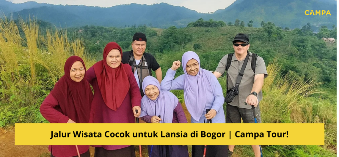 Jalur Wisata Cocok untuk Lansia di Bogor | Campa Tour!