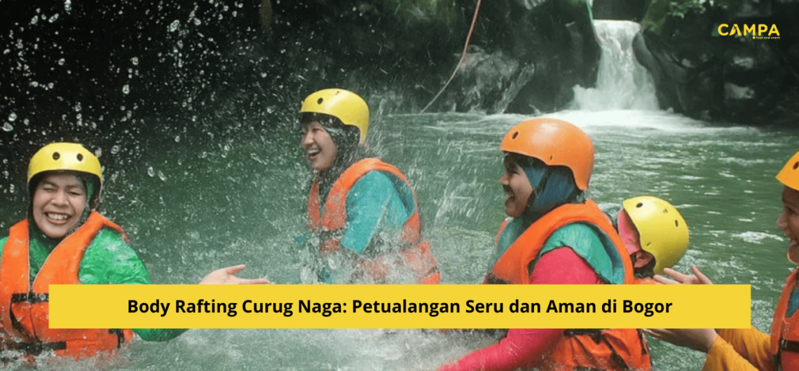 Body Rafting Curug Naga: Petualangan Seru dan Aman di Bogor