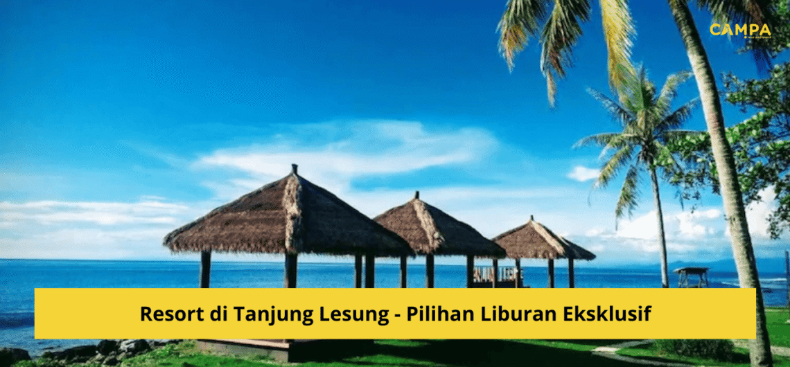 Resort di Tanjung Lesung – Pilihan Liburan Eksklusif