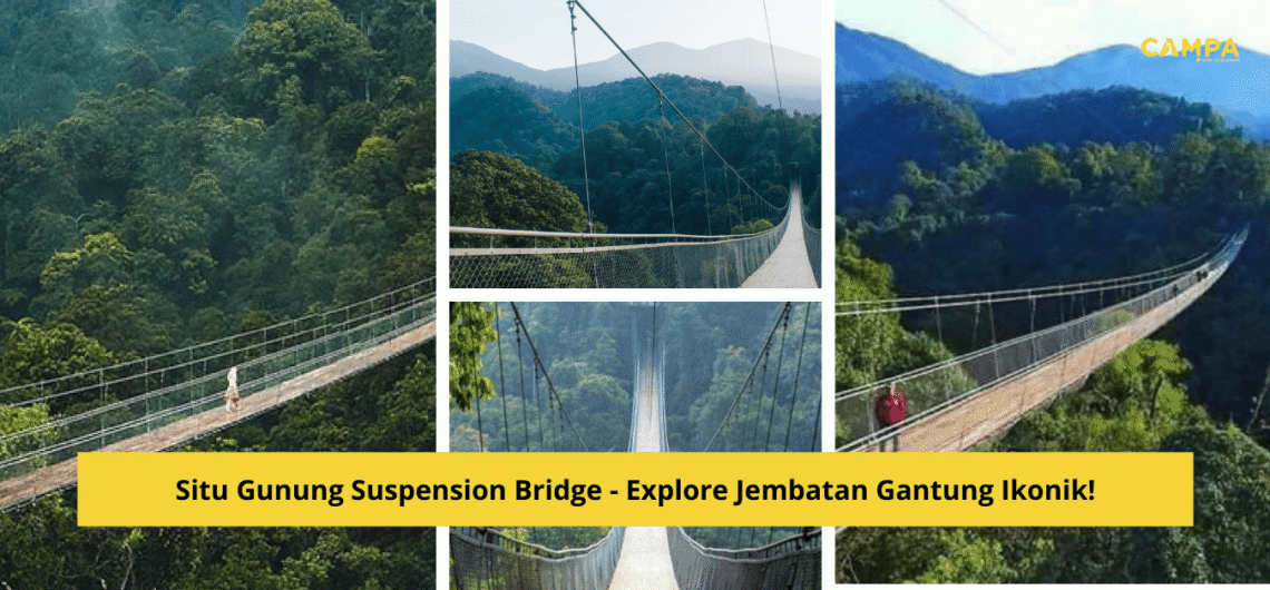 Situ Gunung Suspension Bridge – Explore Jembatan Gantung Ikonik!