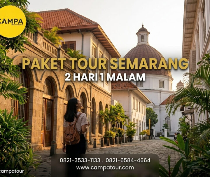 Paket Tour Semarang 2 Hari 1 Malam (2D1N)_Campa Tour