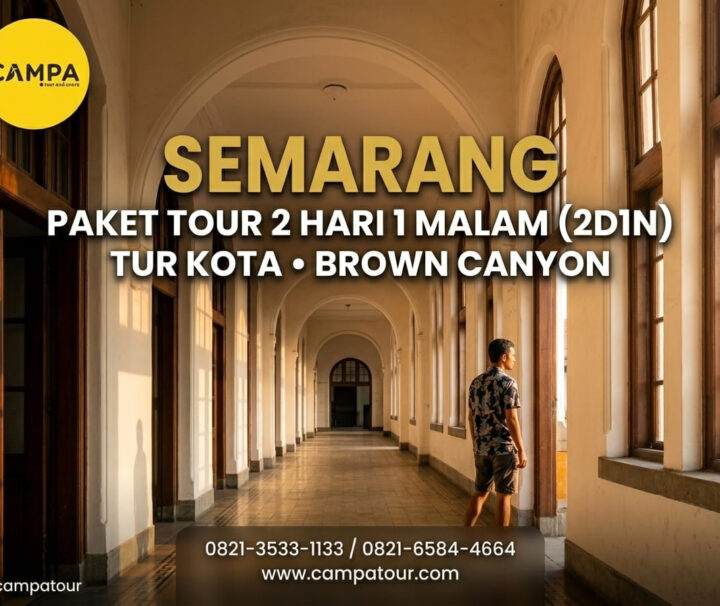 Paket Tour Semarang 2 Hari 1 Malam (2D1N) City Tour & Brown Canyon_Campa Tour