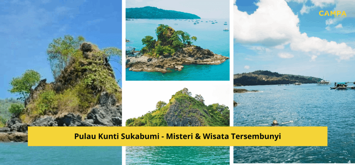 Pulau Kunti Sukabumi – Misteri & Wisata Tersembunyi_Campa Tour