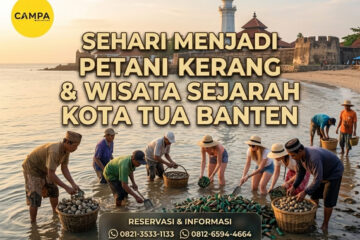 Sehari Menjadi Petani Kerang & Heritage Tour Banten Kota Lama_Campa Tour