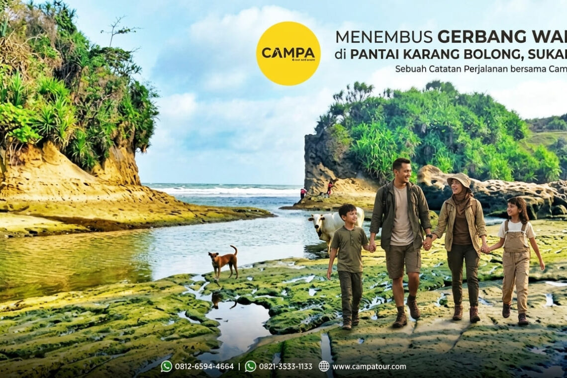 Menembus Gerbang Waktu di Pantai Karang Bolong Sukabumi -Sebuah Catatan Perjalanan Bersama Campa Tour