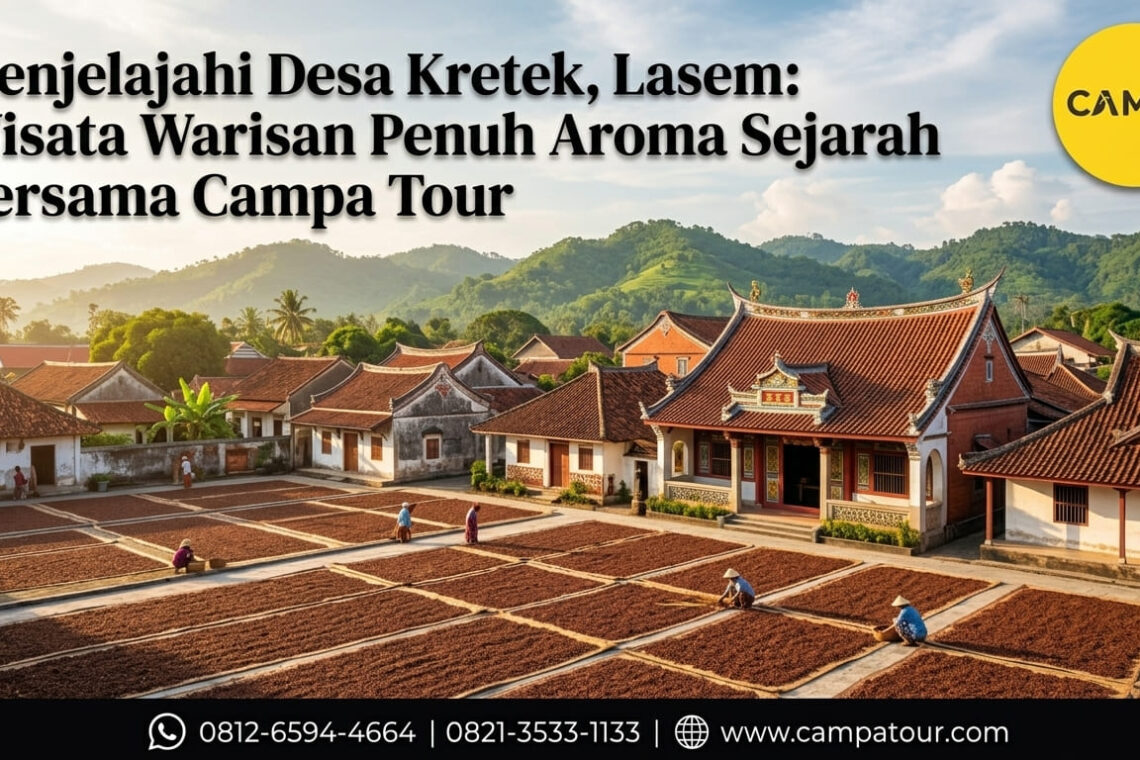 Menjelajah Desa Kretek Lasem Wisata Heritage Penuh Aroma Sejarah Bersama Campa Tour (1)