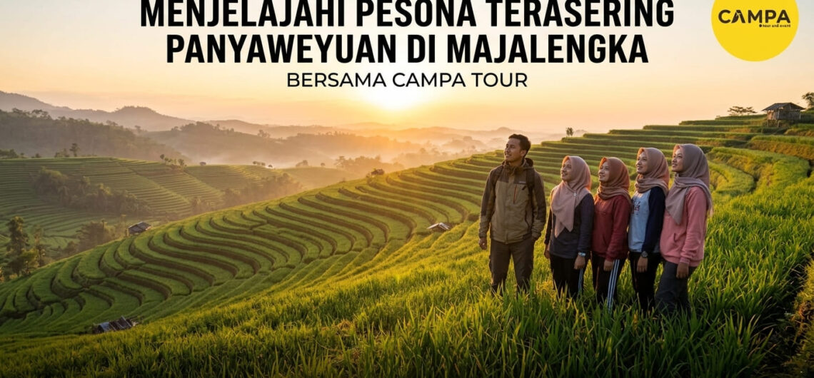Menjelajahi Pesona Terasering Panyaweuyan Majalengka Bersama Campa Tour (1)