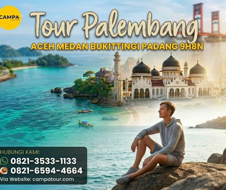Paket Tour Palembang Aceh Medan Bukittinggi Padang 9 Hari 8 Malam (9H8M)