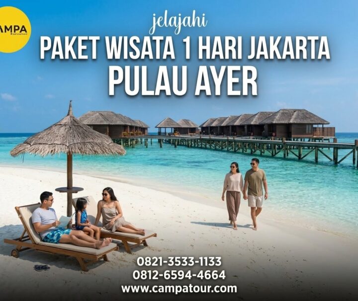 Paket Tour Pulau Ayer bersama Campa Tour