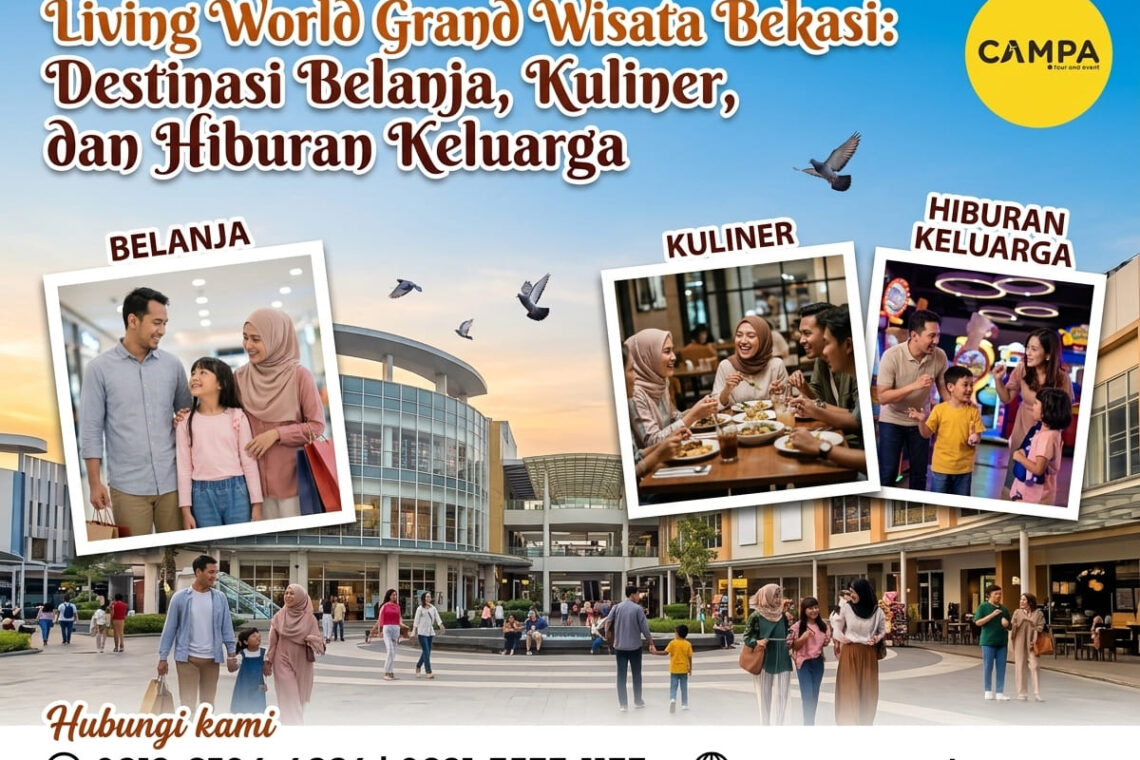 Living World Grand Wisata Bekasi Destinasi Belanja, Kuliner, dan Hiburan Keluarga - Campa Tour (1)