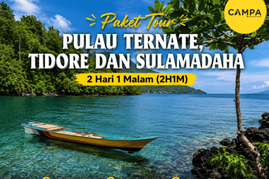 Paket Tour Pulau Ternate, Tidore dan Sulamadaha 2 Hari 1 Malam (2H1M) bersama Campa Tour