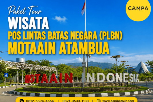 Paket Tour Wisata Pos Lintas Batas Negara (PLBN) Motaain Atambua bersama Campa Tour