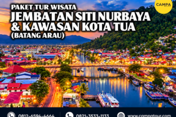 Paket tur wisata Jembatan Siti Nurbaya & Kawasan Kota Tua Batang Arau - Campa Tour