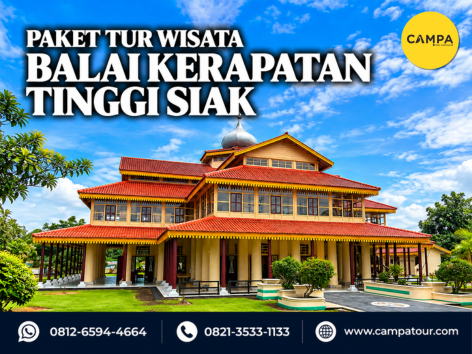 Paket Tur Wisata Balai Kerapatan Tinggi Siak - Campa tour