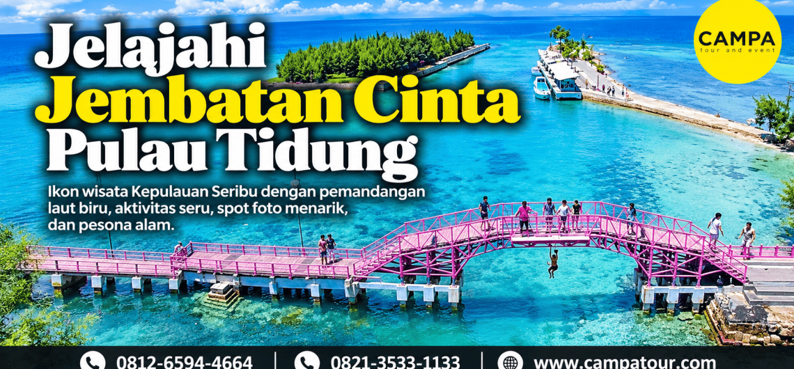 Jelajahi Jembatan Cinta Pulau Tidung, ikon wisata Kepulauan Seribu dengan pemandangan laut biru, aktivitas seru, spot foto menarik, dan pesona alam bersama Campa Tour