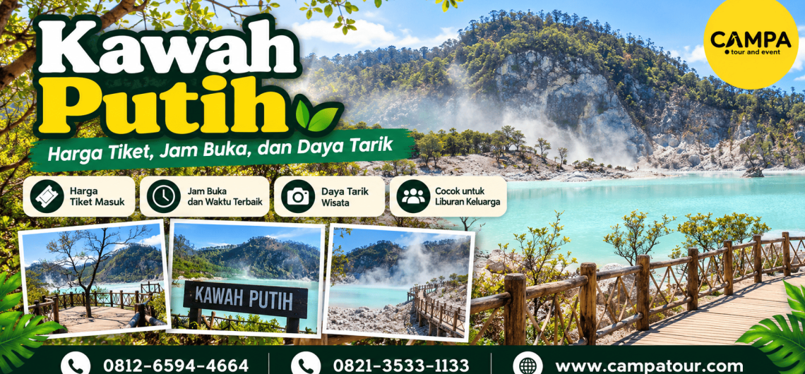 Kawah Putih - Harga tiket, jam buka dan daya tarik wisata Ciwidey bersama Campa Tour