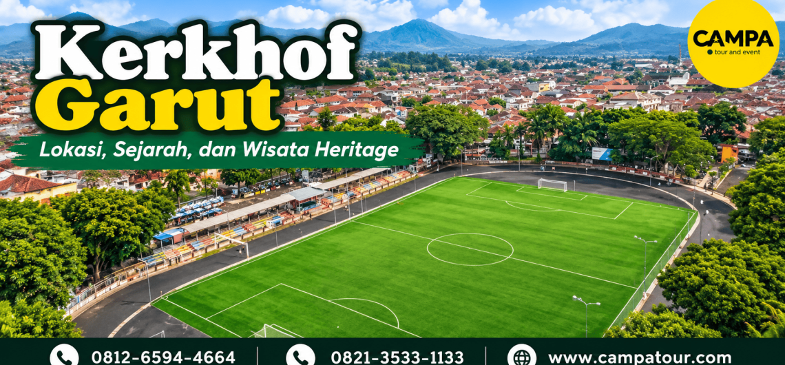 Kerkhof Garut - Lokasi, sejarah dan wisata heritage bersama Campa Tour