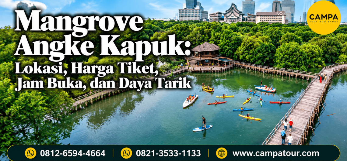 Mangrove Angke Kapuk - Lokasi, harga tiket, jam buka dan daya tarik bersama Campa Tour