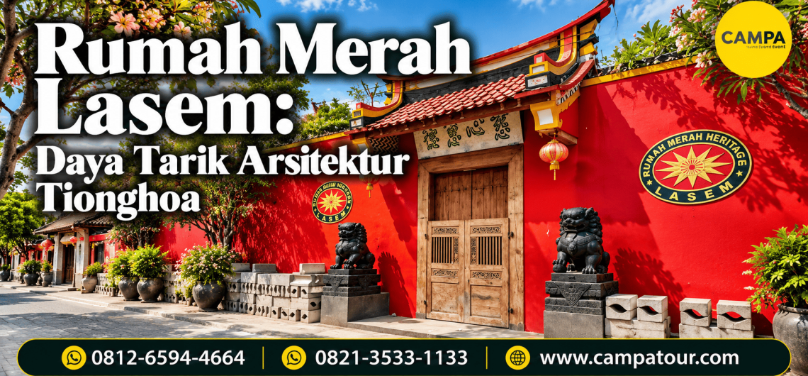 Omah Merah Lasem - Daya tarik arsitektur tionghoa bersama Campa Tour
