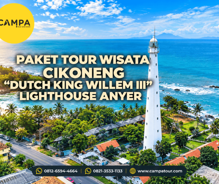 Paket Tour Wisata Cikoneng Dutch King Willem III Lighthouse Anyer bersama Campa Tour