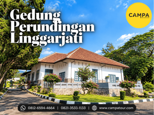 Paket Tour Wisata Gedung Perundingan Linggarjati Kuningan bersama Campa Tour