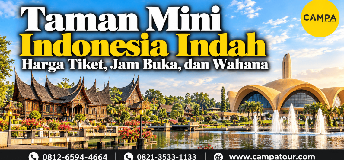 Taman Mini Indonesia Indah - Harga Tiket, Jam Buka dan Wahana bersama Campa Tour